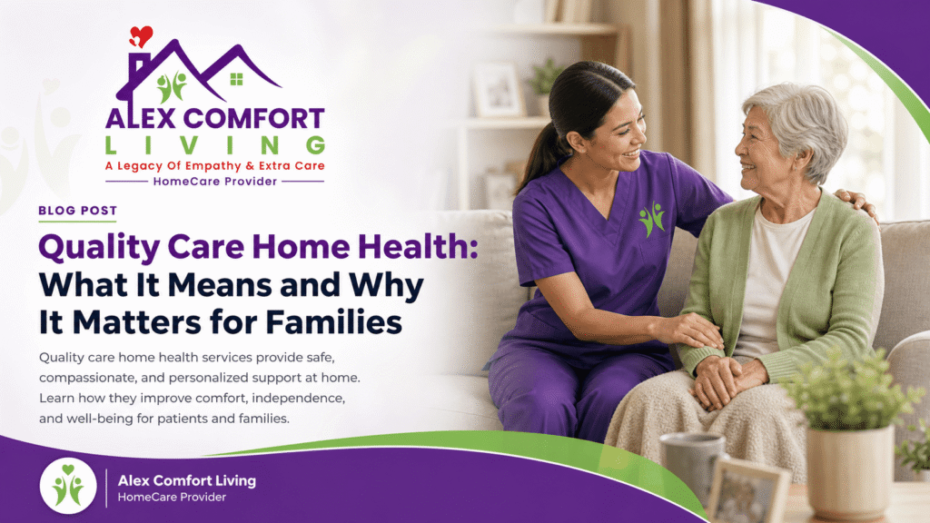 Quality Care Home Health What It Means and Why It Matters for Families